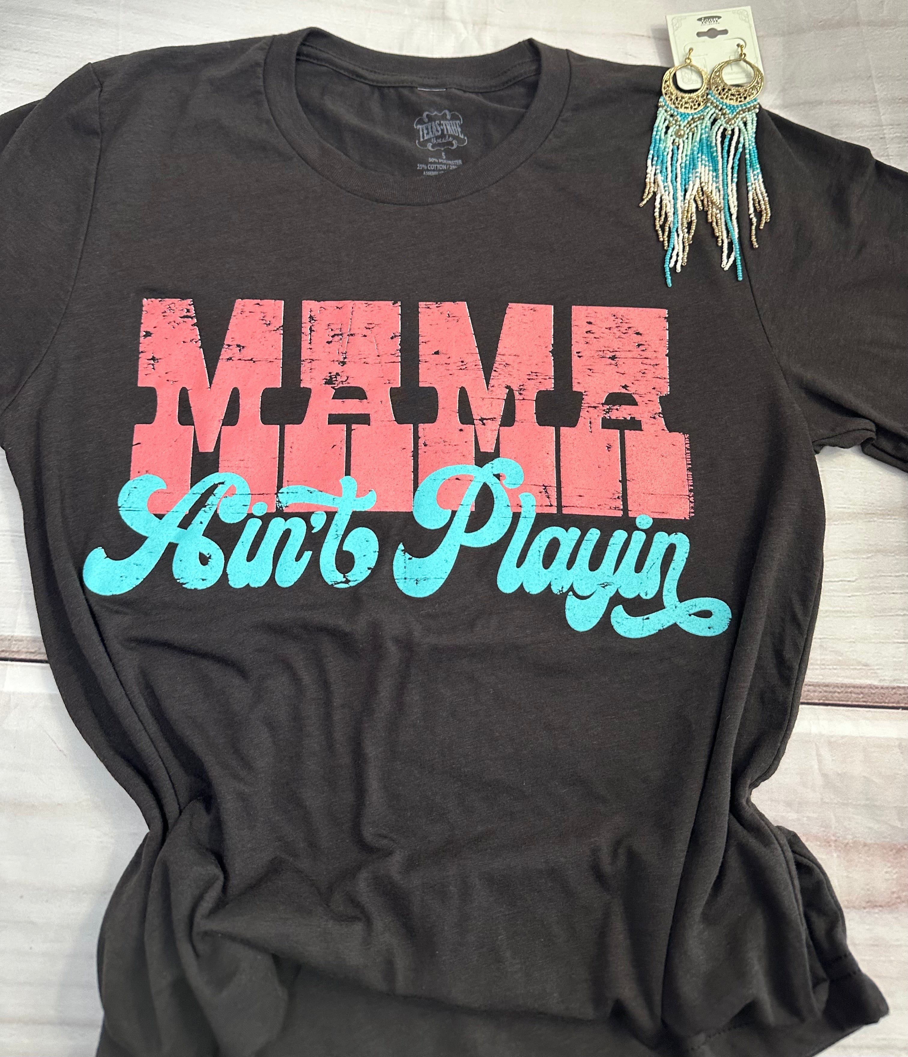 Mama ain’t playing T-shirt